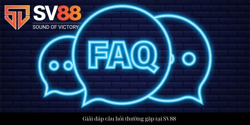 Câu hỏi thường gặp SV88 - Giải đáp từng thắc mắc của hội viên 1 Giải đáp câu hỏi thường gặp tại SV88