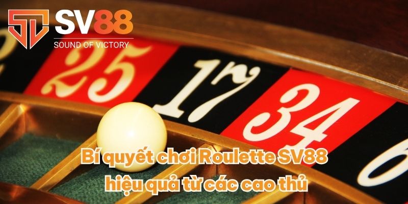 Cách Chơi Roulette SV88 Bất Bại, Trúng Lớn | Cập Nhật 2025 4 Bí quyết chơi Roulette SV88 hiệu quả từ các cao thủ