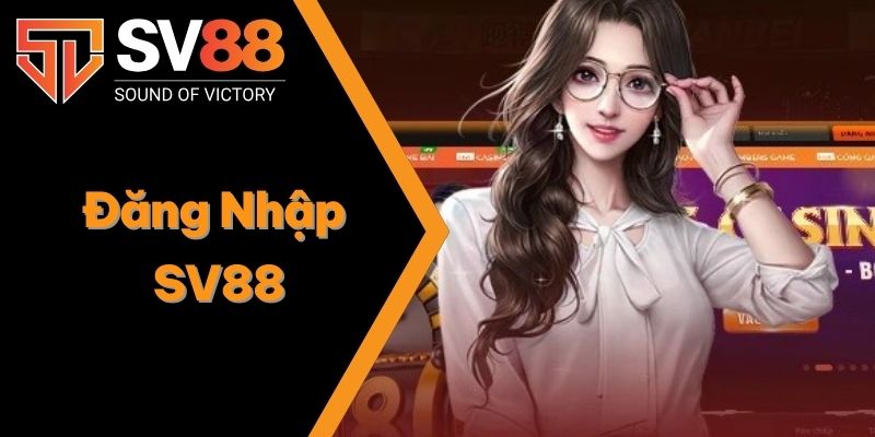 Đăng Nhập SV88 | Trải Nghiệm Sảnh Game Hấp Dẫn Nhất 2025 1 Đăng Nhập SV88