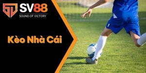Kèo Nhà Cái Là Gì? Giải Mã Kèo Chi Tiết Tại Sảnh Cược SV88 4 Kèo Nhà Cái