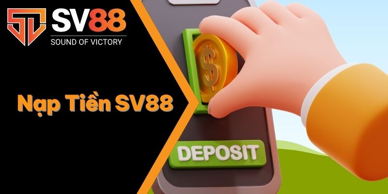 Nạp Tiền SV88 | Giao Dịch Nhanh Với 5 Cách Thức Cơ Bản 1 Nạp Tiền SV88