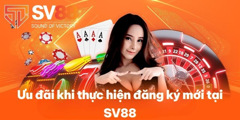 Đăng Ký SV88 | Cập Nhật Thao Tác Tạo Tài Khoản Mới 2025 4 Ưu đãi khi thực hiện đăng ký mới tại SV88